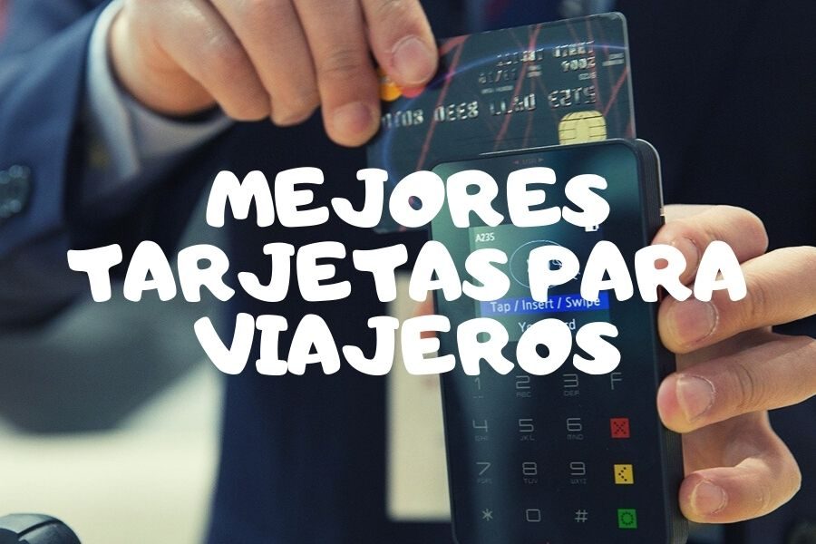 3 de las mejores tarjetas para viajeros