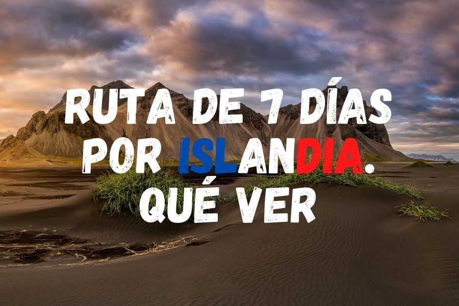 Ruta completa de 7 días por Islandia